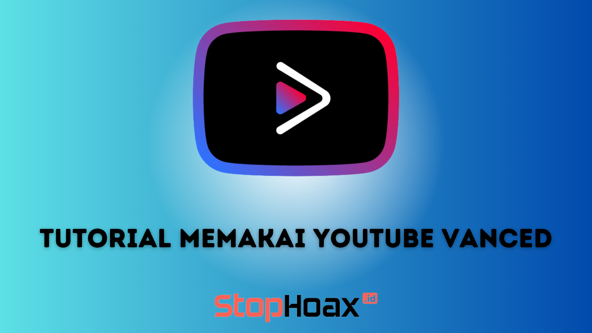 Tutorial Menggunakan Youtube Vanced Secara Lengkap dan Mudah